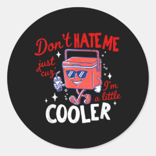 Dont Hate Me Cuz Im A Little Cooler Summer Pun Classic Round Sticker