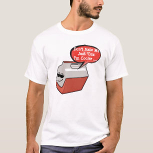 Don't Hate Me I'm Cooler Tee, Hilarious Beer & BBQ T-Shirt