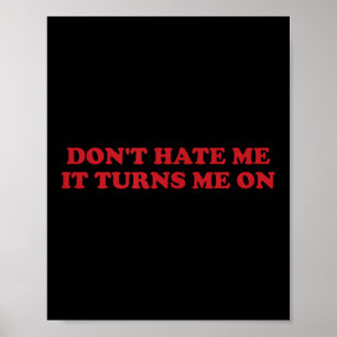 Don't Hate Me, It Turns Me On  Poster