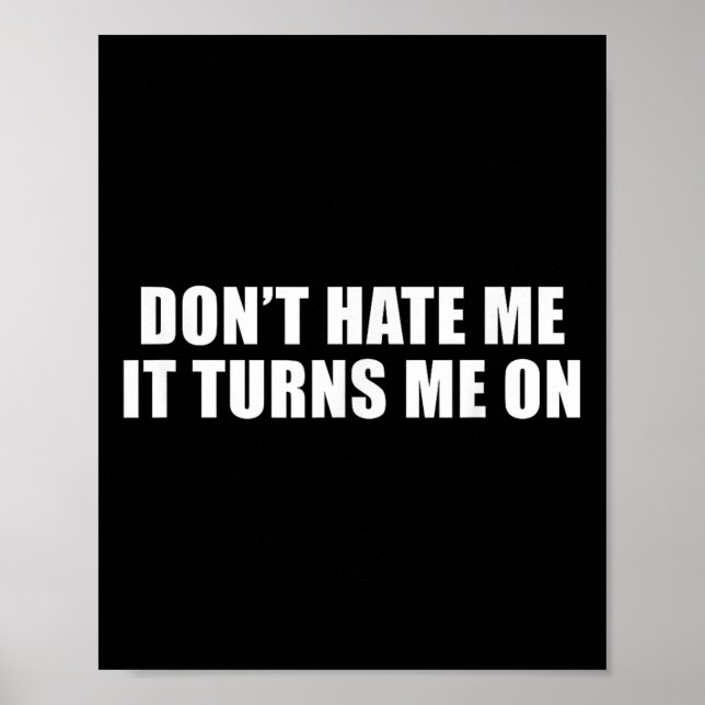 Don't Hate Me It Turns Me On  Poster (Front)