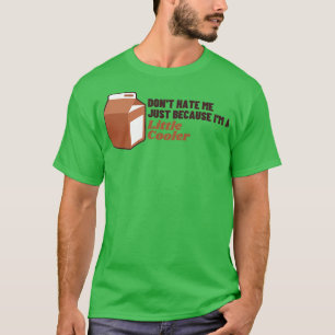 Dont hate me just because Im a little cooler 4 T-Shirt