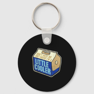 Don't Hate Me Just Because I'm A Little-cooler  Key Ring