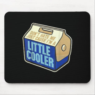 Don't Hate Me Just Because I'm A Little-cooler Mouse Mat
