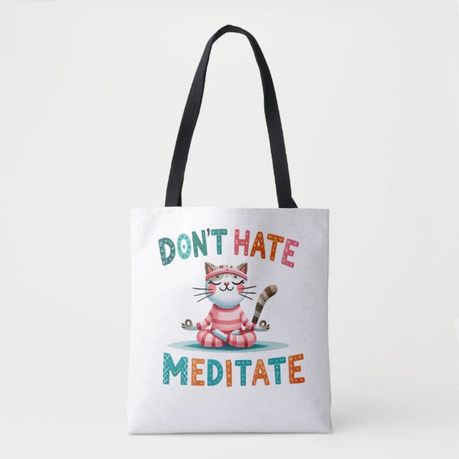 "Don't Hate Meditate" Funny Cat Lover's Tote Bag (Front)