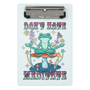"Don't Hate, Meditate"   Peaceful Frog & Floral Mini Clipboard