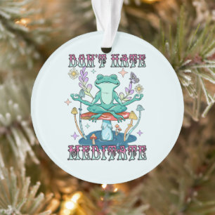 "Don't Hate, Meditate" Peaceful Frog & Floral Ornament