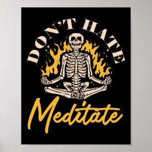 Dont Hate Meditate Skeleton Yoga Meditation Poster