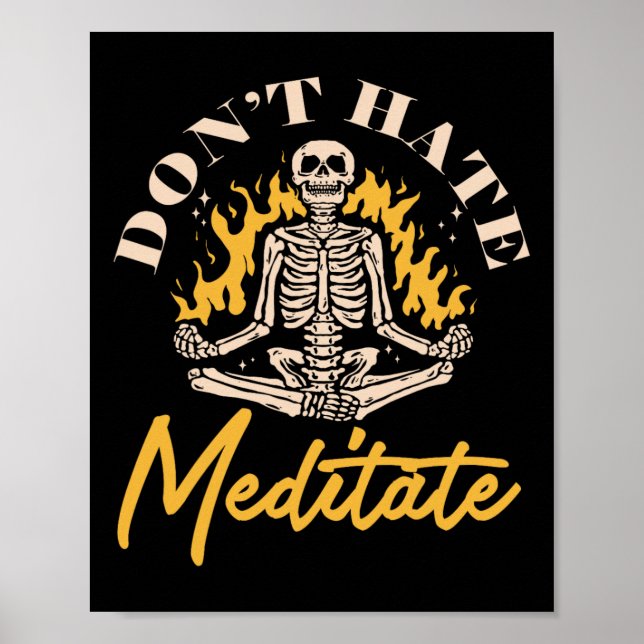 Dont Hate Meditate Skeleton Yoga Meditation  Poster (Front)