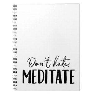 Don't Hate Meditate Typography Notebook
