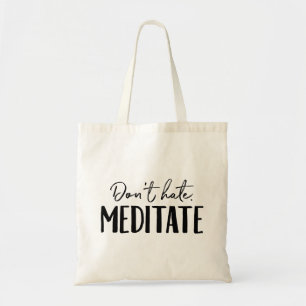 Don't Hate Meditate Typography Tote Bag