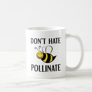 Don't Hate Pollinate Coffee Mug