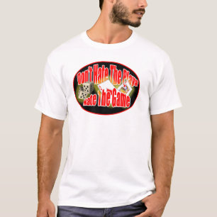 DON'T-hate-the-playa T-Shirt
