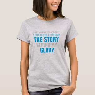 DON'T HATE The STORY behind my GLORY T-Shirt