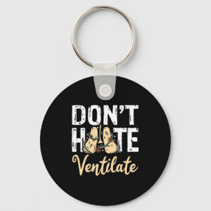 Dont Hate Ventilate Resratory Therast Pulmono _1  Key Ring