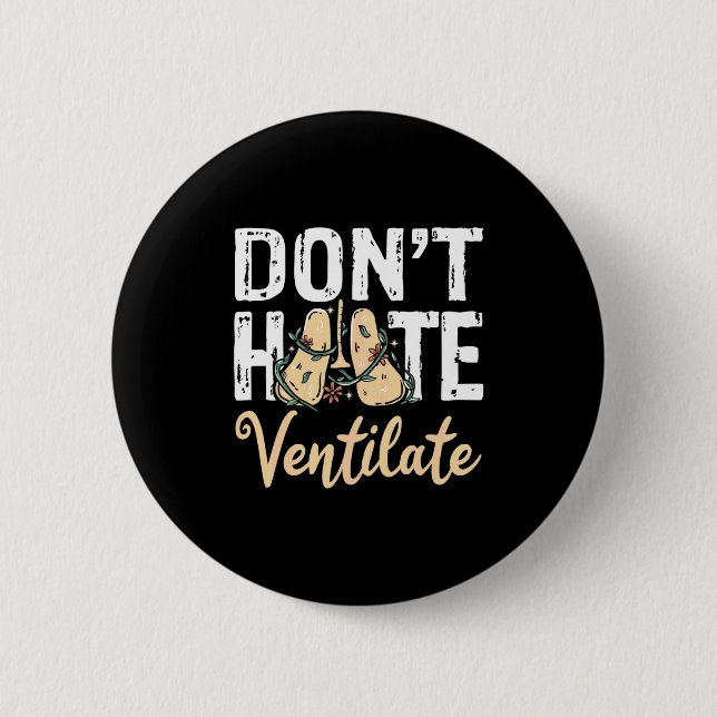 Dont Hate Ventilate Resratory Therast Pulmono _2  6 Cm Round Badge (Front)
