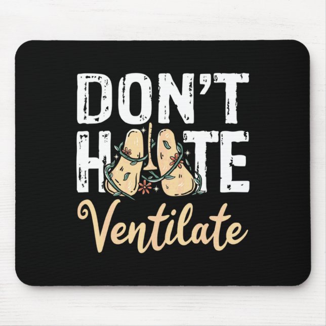Dont Hate Ventilate Resratory Therast Pulmono _2  Mouse Mat (Front)