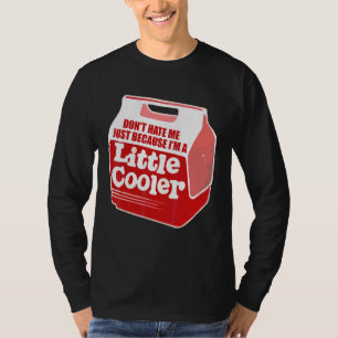 Don't Hating Me Just Because I'm Not Warm Person T-Shirt