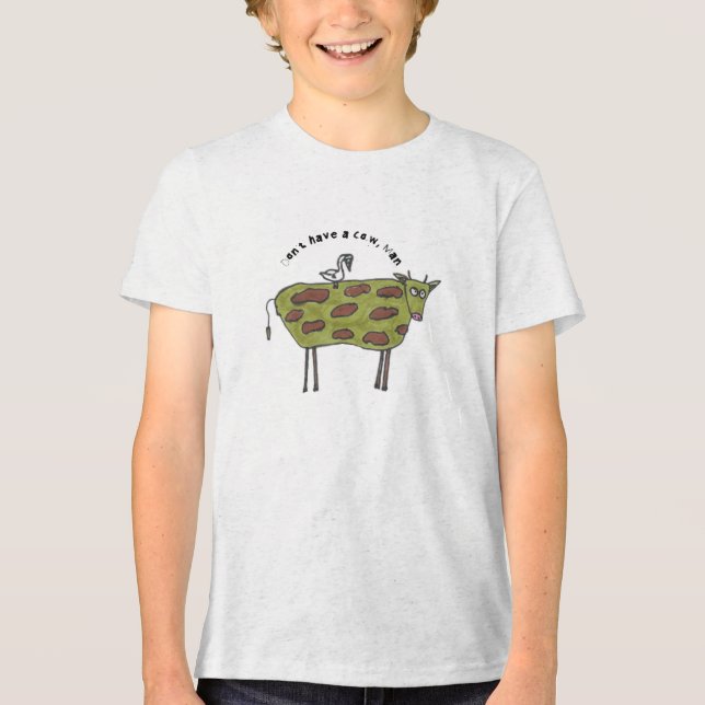 Don't have a cow man Tri-Blend shirt (Front)