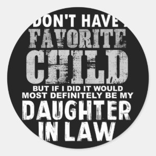Don't Have A Favourite Child But If I Did Daughter Classic Round Sticker