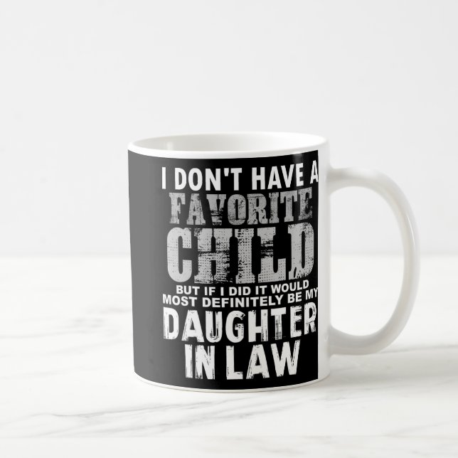 Don't Have A Favourite Child But If I Did Daughter Coffee Mug (Right)