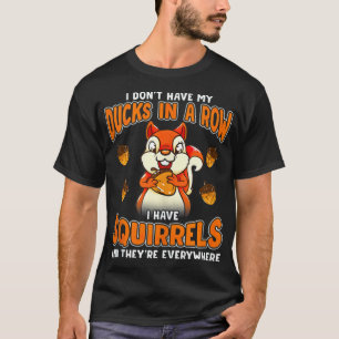 Dont Have Ducks In A Row I Have Ardillas black lab T-Shirt