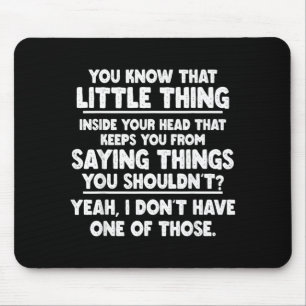 Dont Have One Of Those Saying Funny Sarcastic Mouse Mat
