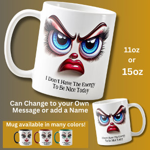 Don't Have The Energy, Fabulous Eyes Funny Face Coffee Mug