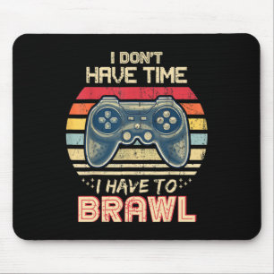 Don't Have Time I Have To Brawl Showdown Stars  Mouse Mat