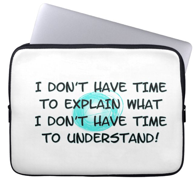 Don't Have Time Laptop Sleeve (Front)