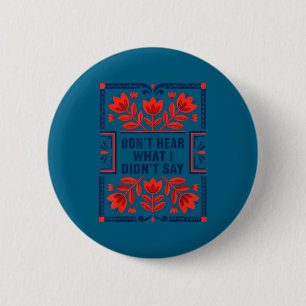 Don't hear what i didn't say autism awareness 6 cm round badge