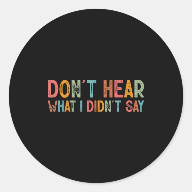 Don't Hear What I Didn't Say Tee Minimalist Autism Classic Round Sticker (Front)
