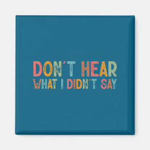 Don't Hear What I Didn't Say Tee Minimalist Autism Magnet