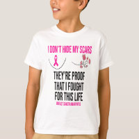 Don't Hide My Scars They Are The Proof Breast Canc