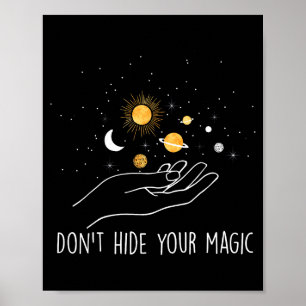 Don't Hide Your Magic Motivational Quote Sitive  Poster