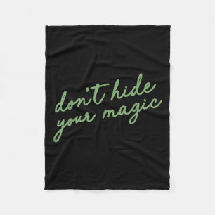 Don't Hide Your Magic Motivational Quote Sitive Vi Fleece Blanket