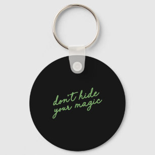 Don't Hide Your Magic Motivational Quote Sitive Vi Key Ring