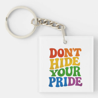Don't Hide Your Pride LGBTQ Queer Pride Key Ring