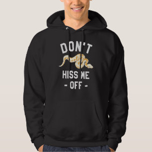 Don't Hiss Me Off Ball Python Snake Pythons Reptil Hoodie