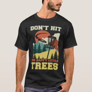 Don't Hit The Happy Little Trees Vintage Disc Golf T-Shirt