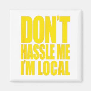 Don't Hle Me I'm Local What About Bob Funny Magnet