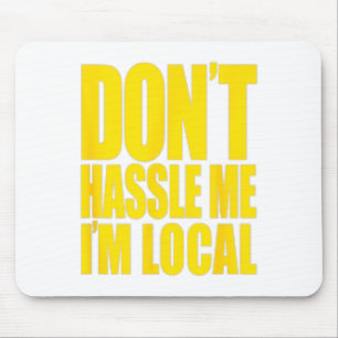 Don't Hle Me I'm Local What About Bob Funny Mouse Mat