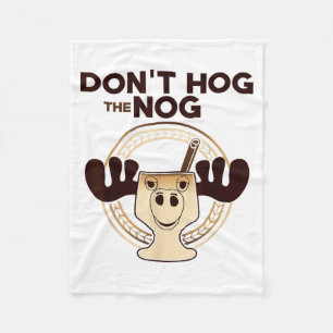 Don't Hog The Nog! Funny Christmas Eggnog Moose Mu Fleece Blanket