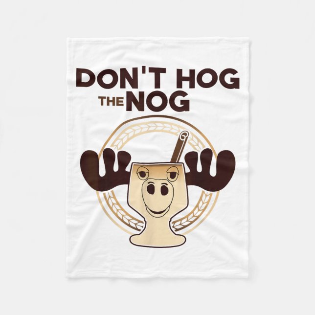 Don't Hog The Nog! Funny Christmas Eggnog Moose Mu Fleece Blanket (Front)