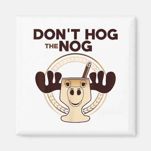 Don't Hog The Nog! Funny Christmas Eggnog Moose Mu Magnet (Front)