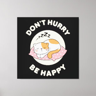 Don't hurry be happy canvas print