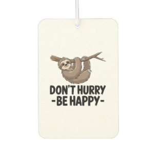 Don't Hurry Be Happy Car Air Freshener
