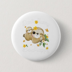 Don't Hurry Be Happy, Cute Lazy Funny Sloth 6 Cm Round Badge