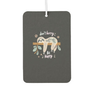 Don't Hurry Be Happy, Cute Lazy Funny Sloth, Girls Car Air Freshener