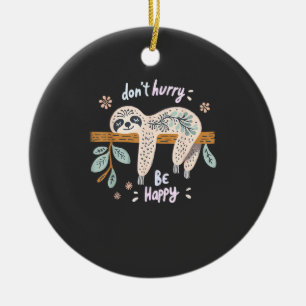 Don't Hurry Be Happy, Cute Lazy Funny Sloth, Girls Ceramic Tree Decoration