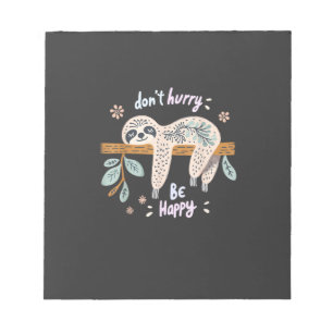 Don't Hurry Be Happy, Cute Lazy Funny Sloth, Girls Notepad